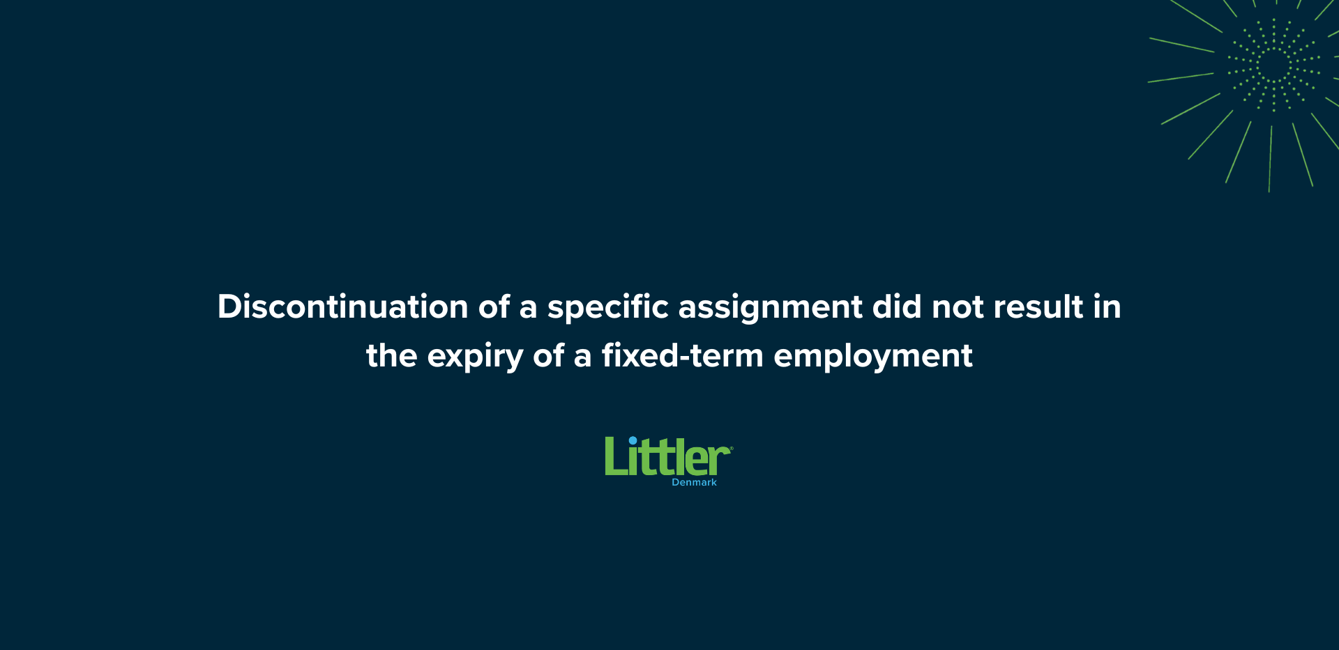 Discontinuation of a specific assignment did not result in the expiry of the fixed-term employment - notice of termination and prior consultation were still required 
